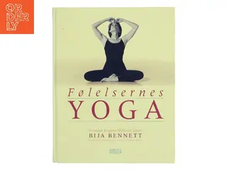 Følelsernes yoga : hvordan kroppen helbreder sindet af Bija Bennett (Bog)
