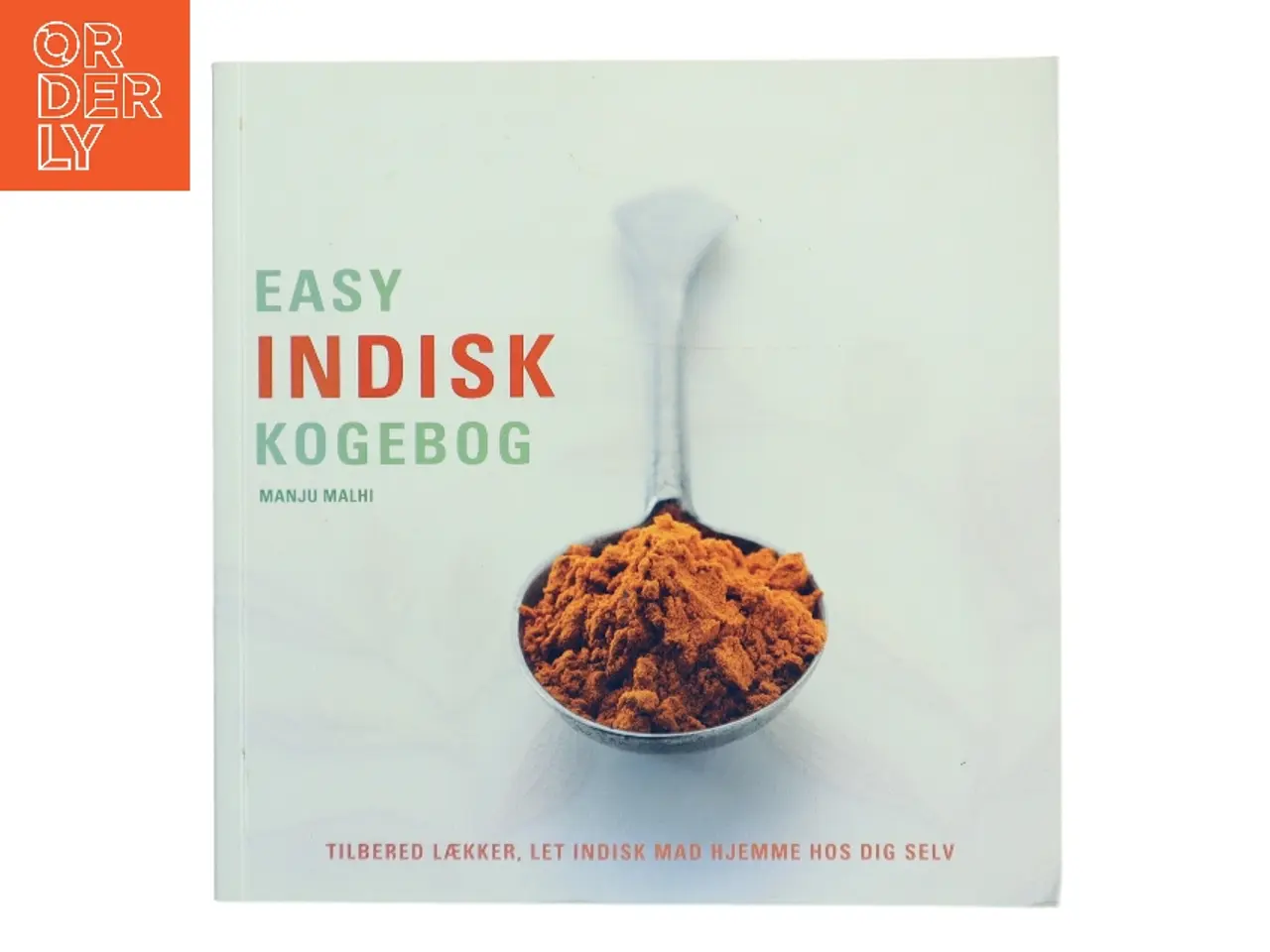 Billede 1 - Easy indisk kogebog : trin-for-trin vejledning i at lave indisk mad hjemme af Manju Malhi (Bog)