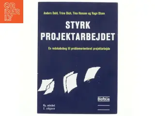 Styrk projektarbejdet : en redskabsbog til problemorienteret projektarbejde af Anders Dahl (f. 1955-09-24) (Bog)