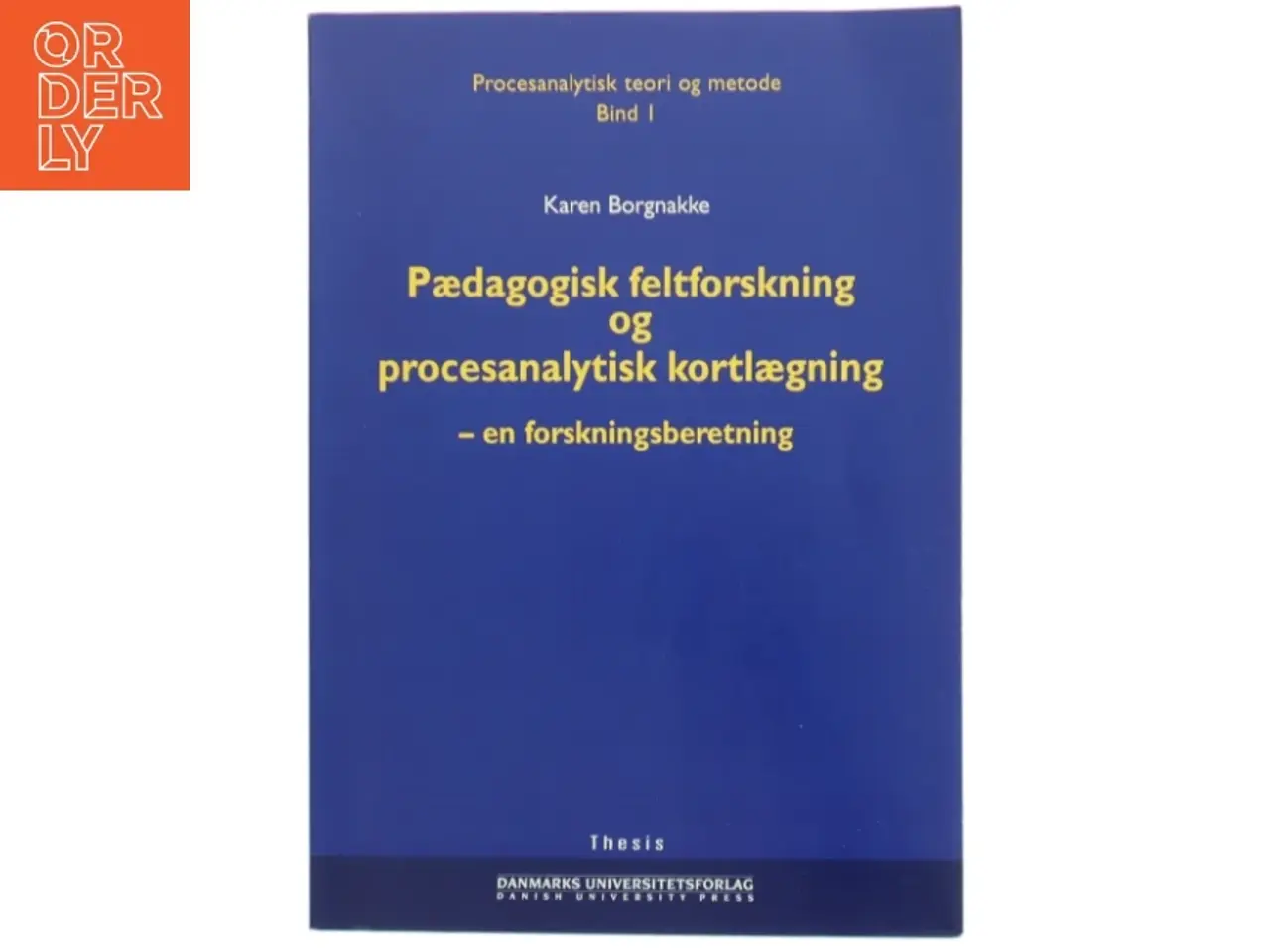 Billede 1 - Procesanalytisk teori og metode. 22, Procesanalytisk metodologi af Karen Borgnakke (Bog)