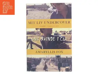 Mit liv undercover : ung kvinde i CIA af Amaryllis Fox (f. 1980) (Bog)