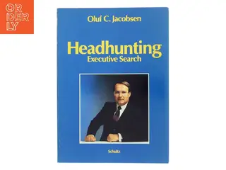 Headhunting – Executive Search af Oluf C. Jacobsen (Bog)