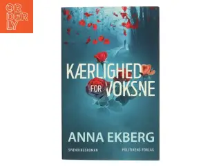 Kærlighed for voksne : spændingsroman af Anna Ekberg (Bog)