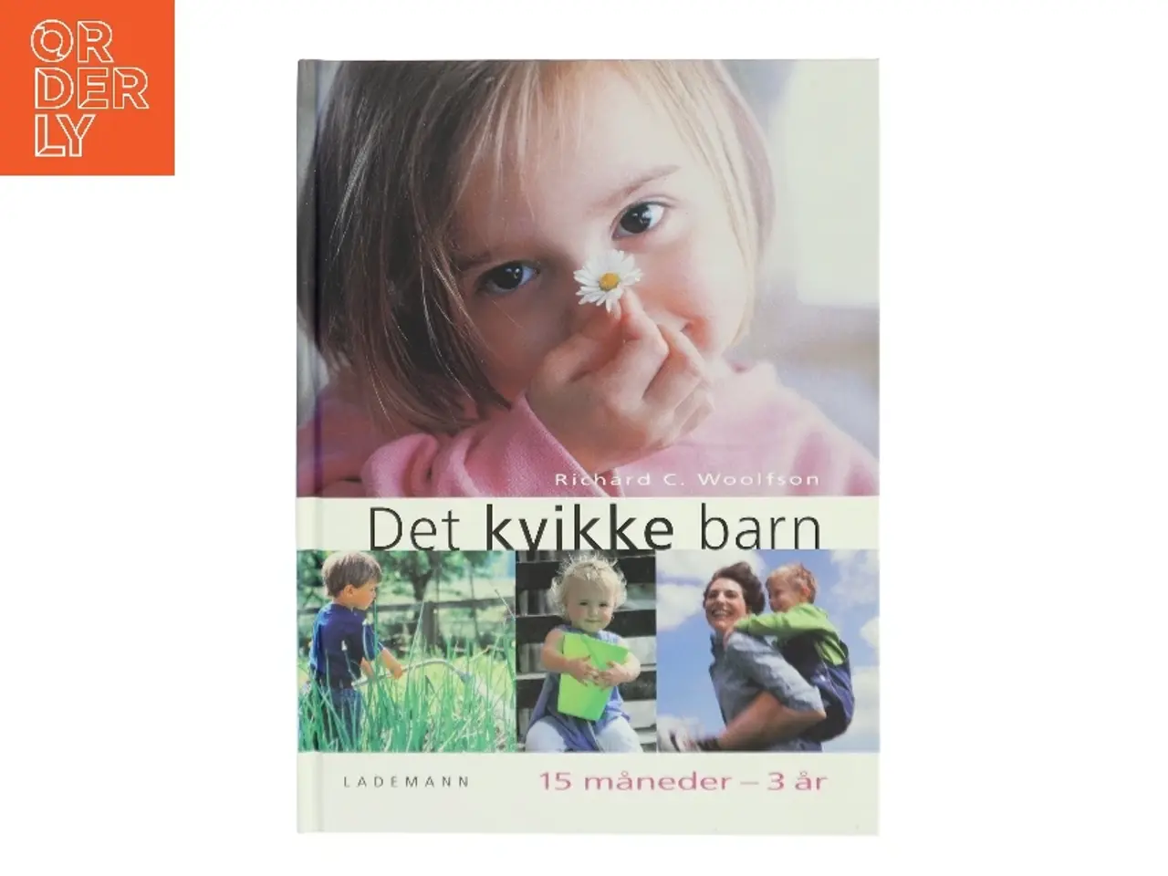 Billede 1 - Det kvikke barn : 15 måneder til 3 år af Richard C. Woolfson (Bog)