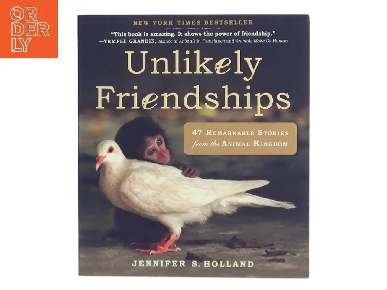Billede 1 - Unlikely friendships : 47 remarkable stories from the animal kingdom af Jennifer S. Holland (Bog)