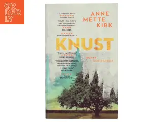 Knust : roman af Anne Mette Kirk (Bog)