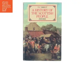 A history of the Scottish people 1560-1830 af T. C. Smout (Bog)