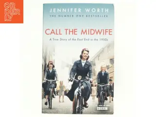 Call the midwife : a true story of the East End in the 1950s af Jennifer Worth (Bog)