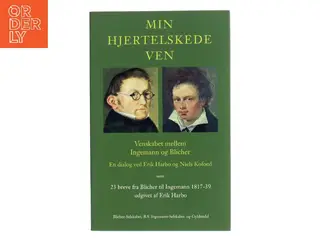 Min hjertelskede ven : venskabet mellem Ingemann og Blicher : en dialog ved Erik Harbo og Niels Kofoed samt udvalgte digte og 23 breve fra Blicher til