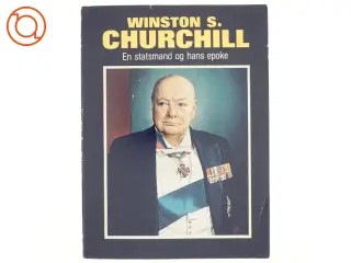 Winston S. Churchill, en statsmand og hans epoke