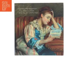 Inspiring impressionism : the impressionists and the art of the past af Ann Dumas (Bog)
