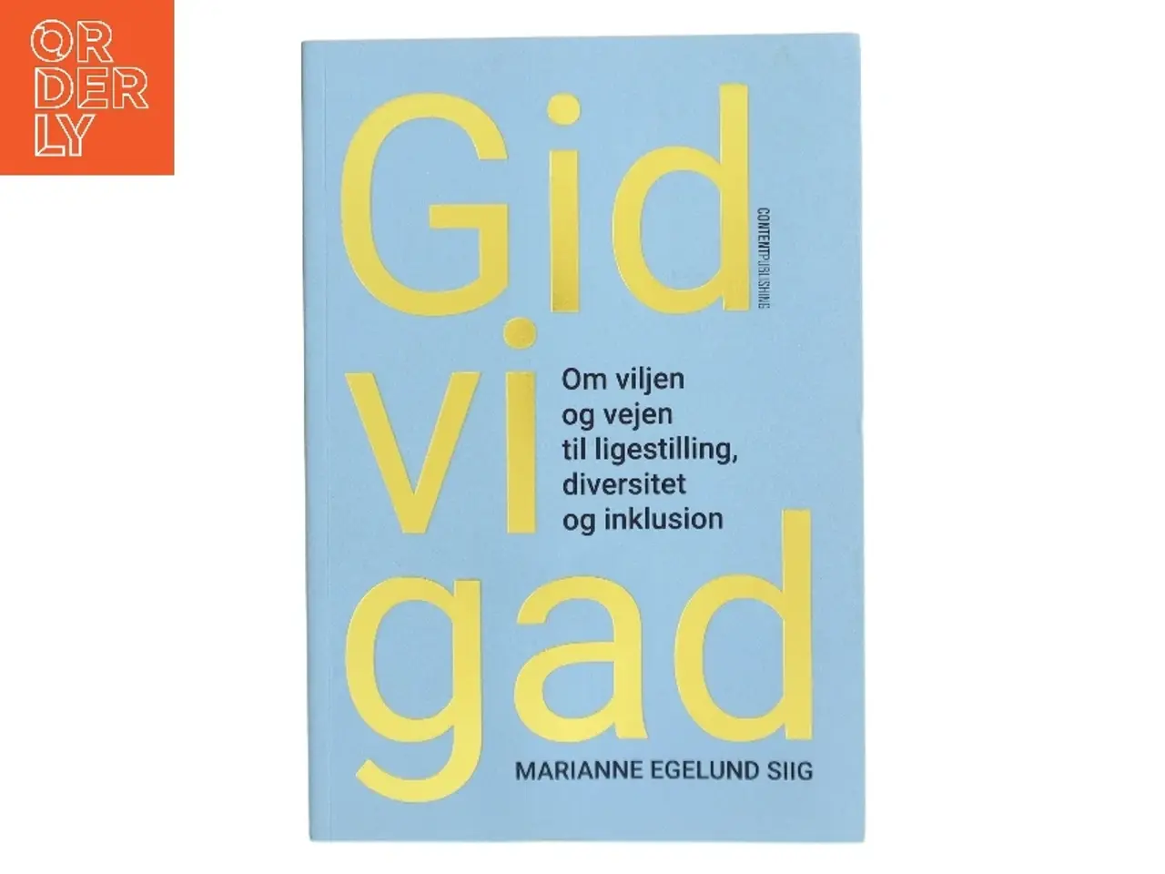 Billede 1 - Gid vi gad : om viljen og vejen til ligestilling, diversitet og inklusion af Marianne Egelund Siig (Bog)