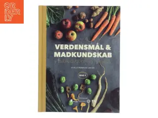 Verdensmål og madkundskab - bind 2 : Bæredygtighed i praksis af Helle Brønnum Carlsen (Bog)