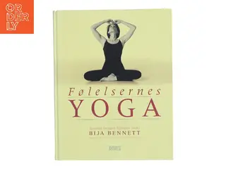 Følelsernes yoga : hvordan kroppen helbreder sindet af Bija Bennett (Bog)
