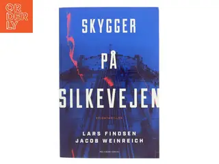 Skygger på Silkevejen : spionthriller af Lars Findsen (f. 1964-09-17) (Bog)