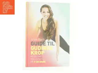Guide til gudindekrop : kickstart din livsstil på 28 dage af Anne Bech (Bog)