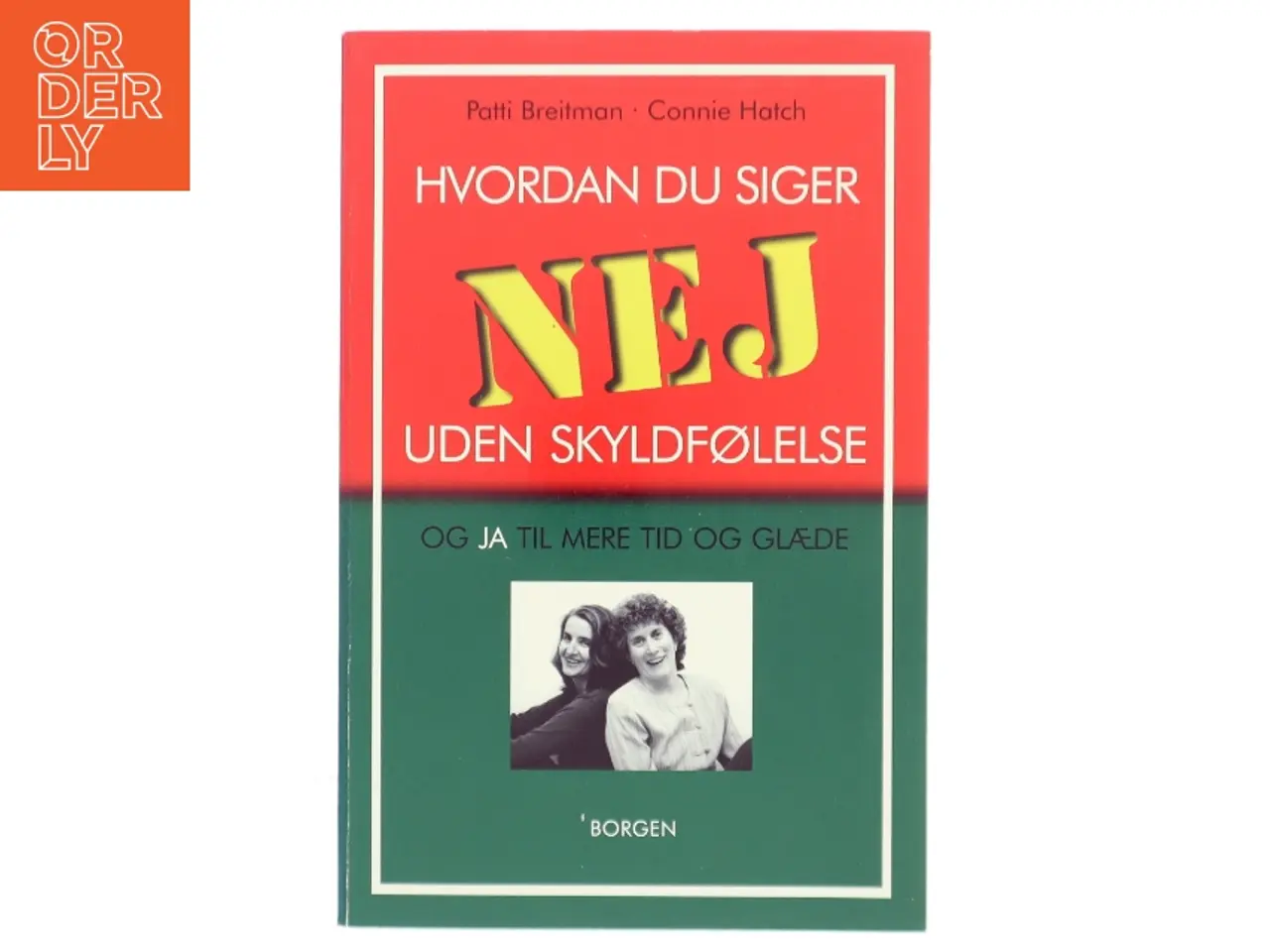 Billede 1 - Hvordan du siger nej uden skyldfølelse : og ja til mere tid og glæde (Bog)