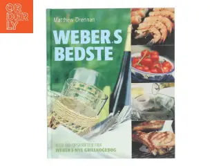 Weber's bedste : med 80 opskrifter fra "Weber's nye grillkogebog" af Matthew Drennan (Bog)