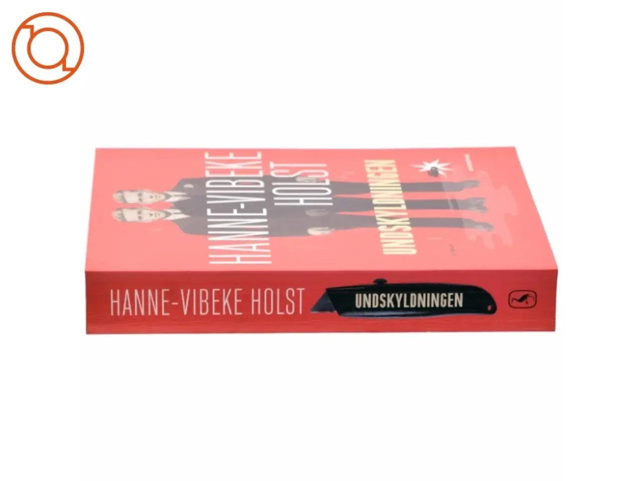 Billede 2 - Undskyldningen : roman af Hanne-Vibeke Holst (Bog)