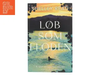 Løb som floden : roman af Shelley Read (Bog)