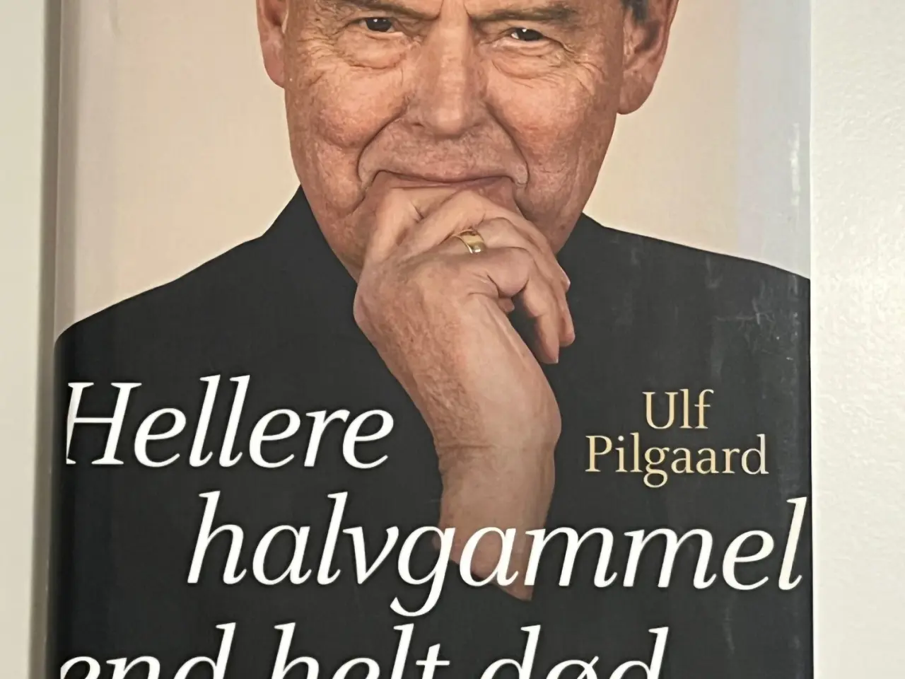 Billede 1 - Ulf Pilgaard, Hellere halvgammel end helt død
