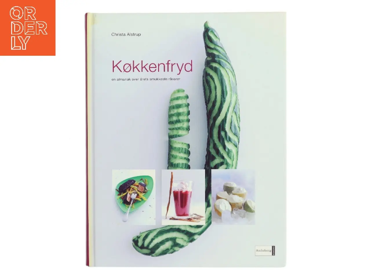 Billede 1 - Køkkenfryd : en almanak over årets smukkeste råvarer af Christa Alstrup (Bog)