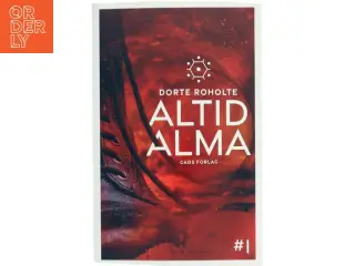 Altid Alma. #1 af Dorte Roholte (Bog)