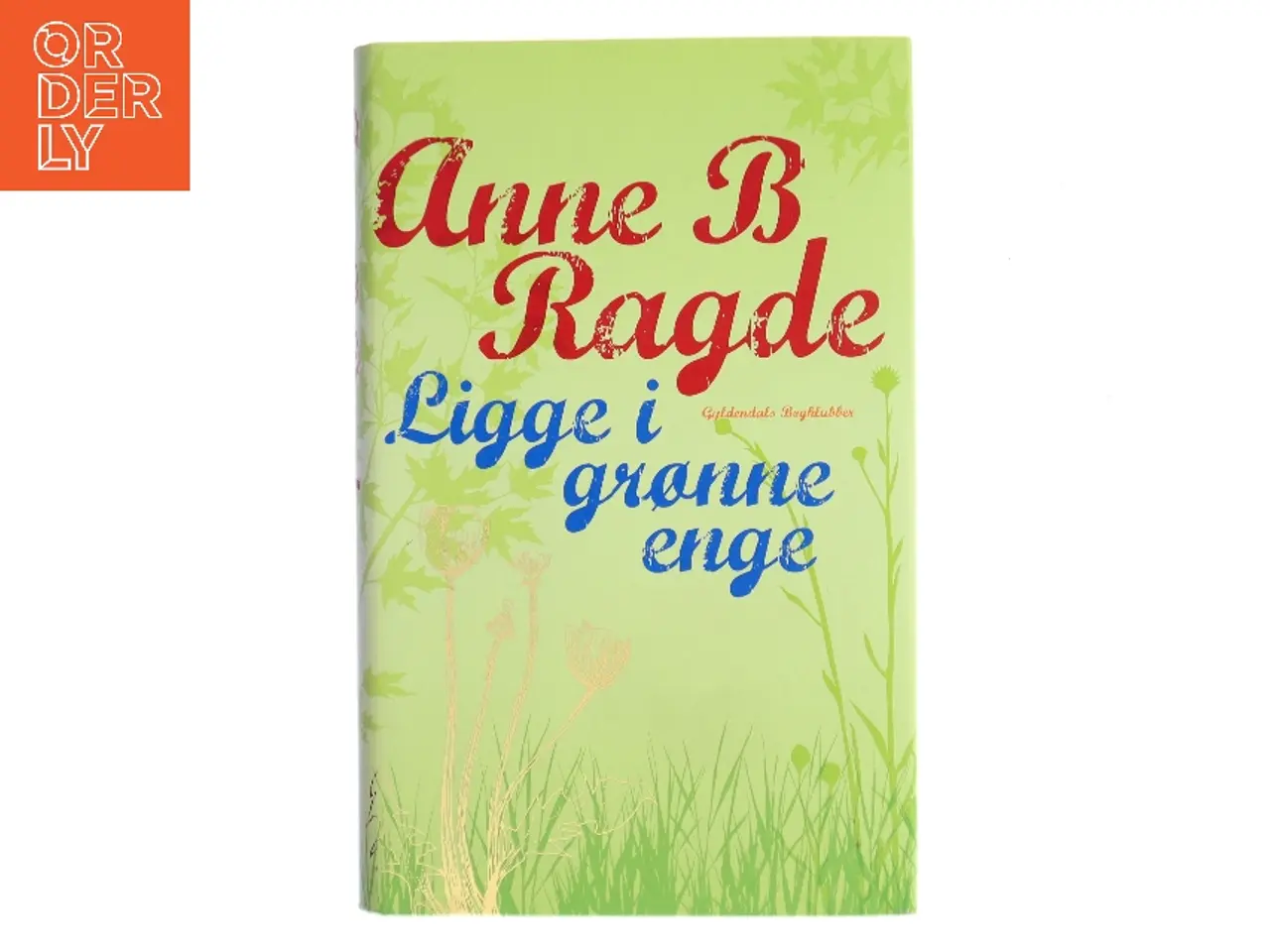Billede 1 - Ligge i grønne enge af Anne B. Ragde (Bog)