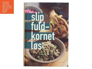 Slip fuldkornet løs af Søren Damgaard (f. 1965-03-03) (Bog)