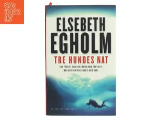 Tre hundes nat af Elsebeth Egholm (Bog)