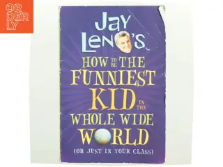 Jay Leno's how to be the Funniest Kid in the Whole Wide World (or Just in Your Class) af Jay Leno (Bog)