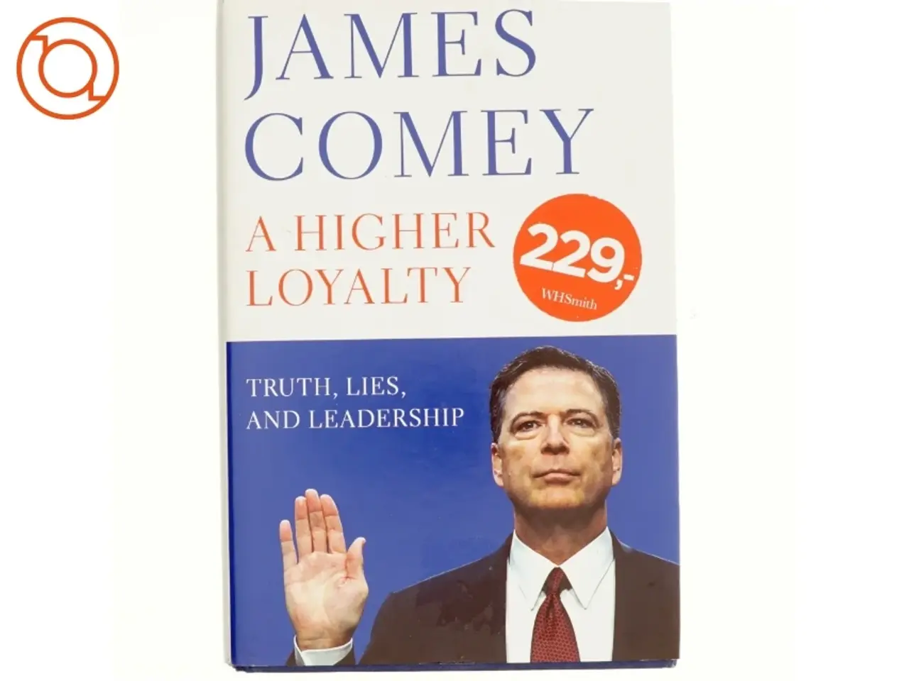 Billede 1 - A Higher Loyalty : Truth, Lies, and Leadership by James B. Comey (Bog)
