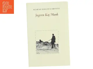 Jægeren Kaj Munk af Bjarne Nielsen Brovst (Bog)