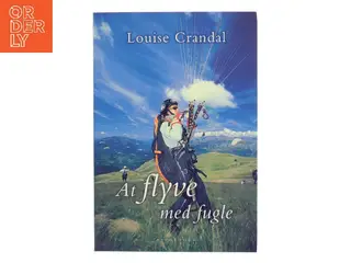 At flyve med fugle af Louise Crandal (Bog)