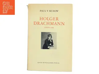 Holger Drachmann – Sidste Aar af Paul V. Rubow (Bog)