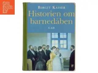 Historien om barnedåben af Birgit Kaiser (Bog)