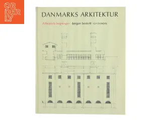 Danmarks Arkitektur - Arbejdets bygninger fra Gyldendal af Jørgen Sestoft (Bog)