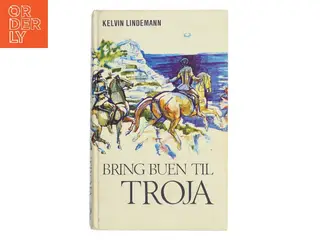 Bring buen til Troja af Kelvin Lindemann (Bog)