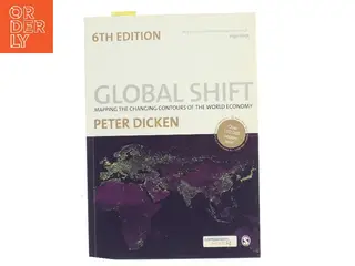 Global shift : mapping the changing contours of the world economy af Peter Dicken (Bog)