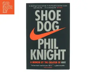 Shoe dog : a memoir by the creator of Nike af Philip H. Knight (1938-) (Bog)