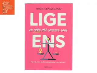 Lige er ikke det samme som ens af Birgitte Baadegaard (Bog)