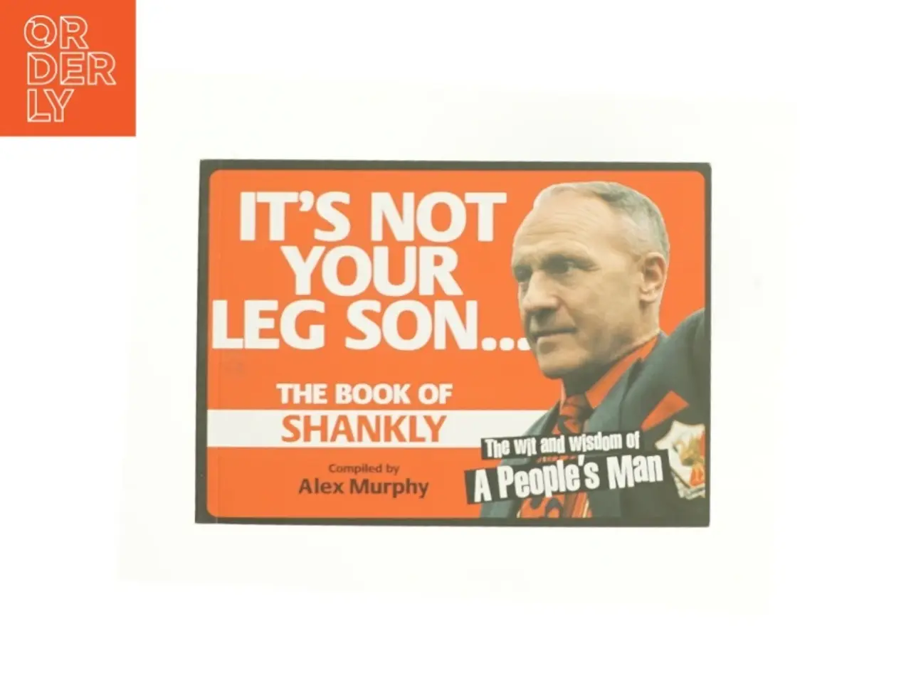 Billede 1 - It's Not Your Leg Son: the Book of Shankly by Alex Murphy Paperback | Indigo Chapters af Alex Murphy (Bog)