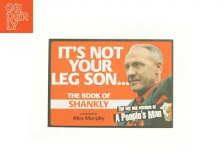 It's Not Your Leg Son: the Book of Shankly by Alex Murphy Paperback | Indigo Chapters af Alex Murphy (Bog)