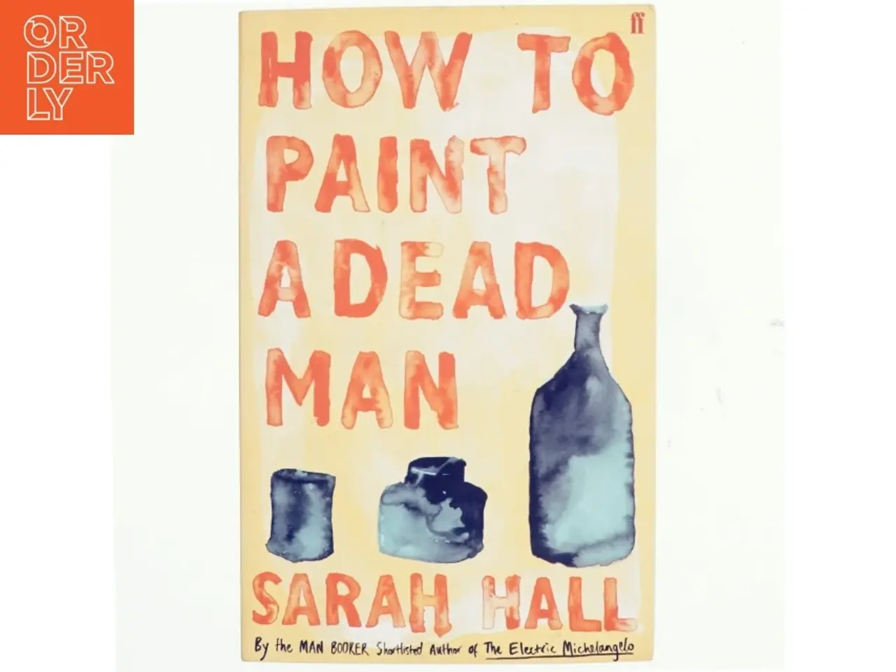 Billede 1 - How to paint a dead man af Sarah Hall (Bog)