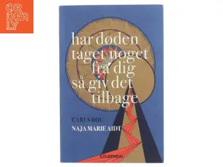 Har døden taget noget fra dig så giv det tilbage : Carls bog af Naja Marie Aidt (Bog)