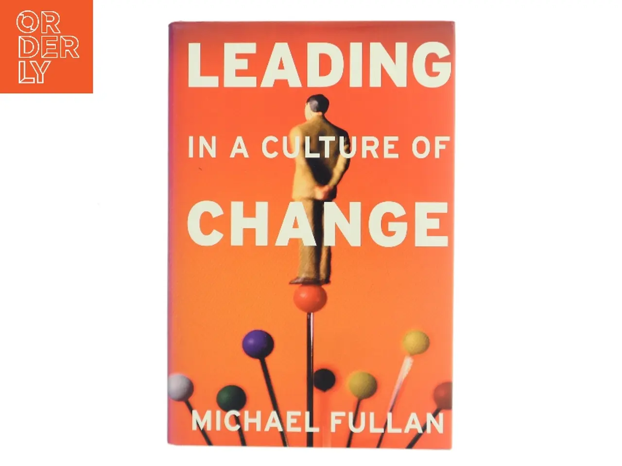 Billede 1 - Leading in a culture of change : being effective in complex times af Michael Fullan (Bog)