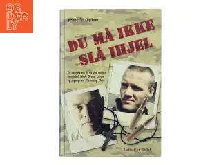 Du må ikke slå ihjel : en samtale om liv og død mellem konstabel Jakob Bruun Larsen og sognepræst Flemming Pless af Kristoffer Z&#