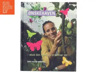 Ønskehaven : skab den have du drømmer om af Rikke Vadum Bønding (Bog)