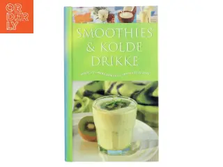Smoothies & kolde drikke : Sunde og lækre drikke til enhver lejlighed af Ambridge Christine (Bog)