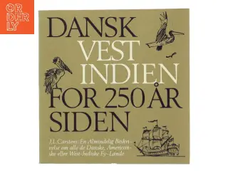 Dansk Vestindien For 250 År Siden af J.L. Carstens (Bog)